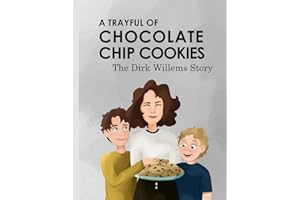 A Trayful of Chocolate Chip Cookies: The Dirk Willems Story