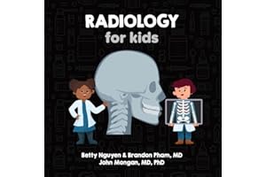 Radiology for Kids: A Fun Picture Book About X-rays, CT, MRI, and Ultrasound for Children (Gift for Kids, Teachers, and Medical Students) (Medical School for Kids)
