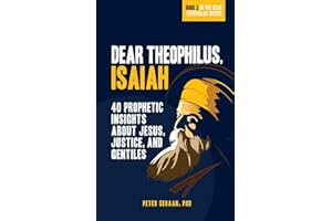 Dear Theophilus, Isaiah: 40 Prophetic Insights about Jesus, Justice, and Gentiles (Dear Theophilus Bible Study Series)