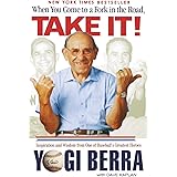 When You Come to a Fork in the Road, Take It!: Inspiration and Wisdom from One of Baseball's Greatest Heroes