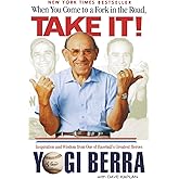 When You Come to a Fork in the Road, Take It!: Inspiration and Wisdom from One of Baseball's Greatest Heroes