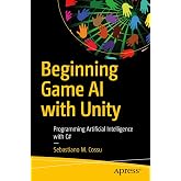 Beginning Game AI with Unity: Programming Artificial Intelligence with C#