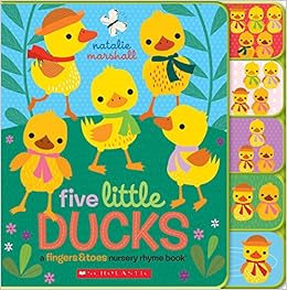 Five Little Ducks: A Fingers & Toes Nursery Rhyme Book: Fingers & Toes Tabbed Board Book (Fingers & Toes Nursery Rhymes), by Natalie Marshall Five Little Ducks: A Fingers & Toes Nursery Rhyme Book: Fingers & Toes Tabbed Board Book (Fingers & Toes Nursery Rhymes), by Natalie Marshall