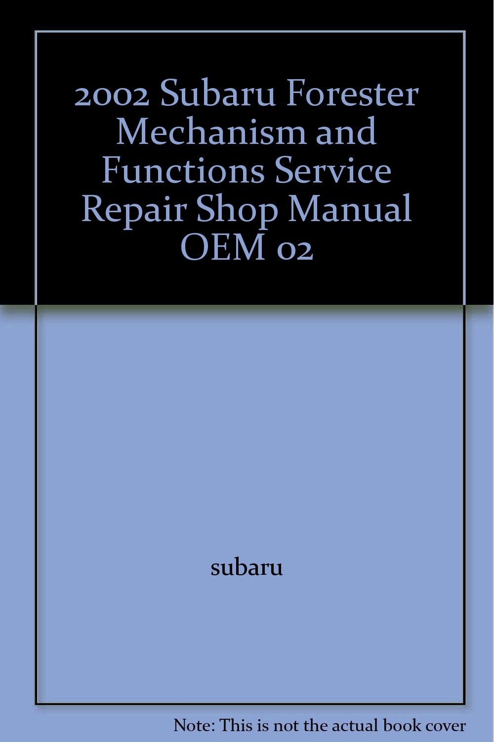 2002 Subaru Forester Mechanism and Functions Service Repair Shop Manual OEM  02 Paperback – 2002