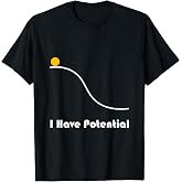 Physics I Have Potential Energy Funny T-Shirt