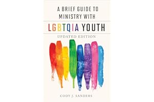 A Brief Guide to Ministry with LGBTQIA Youth: Updated Edition