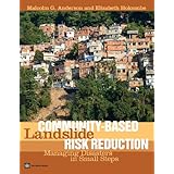Community-Based Landslide Risk Reduction: Managing Disasters in Small Steps (World Bank Training Series)