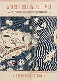 Where Three Worlds Met: Sicily in the Early Medieval Mediterranean by Sarah Davis-Secord