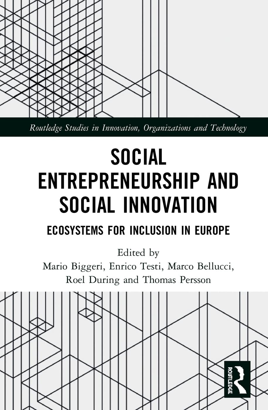 Social Entrepreneurship and Social Innovation: Ecosystems for Inclusion in Europe (Routledge Studies in Innovation, Organizations and Technology)