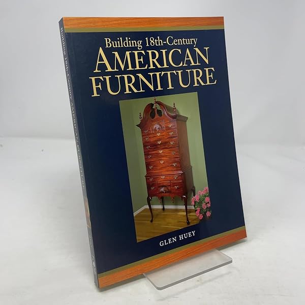 Glen Huey's Illustrated Guide to Building Period Furniture: The