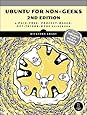 Ubuntu for Non-Geeks, 2nd Edition: A Pain-Free, Project-Based, Get-Things-Done Guidebook
