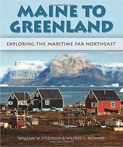 Download Maine to Greenland: Exploring the Maritime Far Northeast