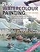 Pure Watercolour Painting: Classic Techniques for Creating Radiant Landscapes by 