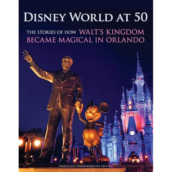 Disney World at 50: The Stories of How Walt's Kingdom Became Magic