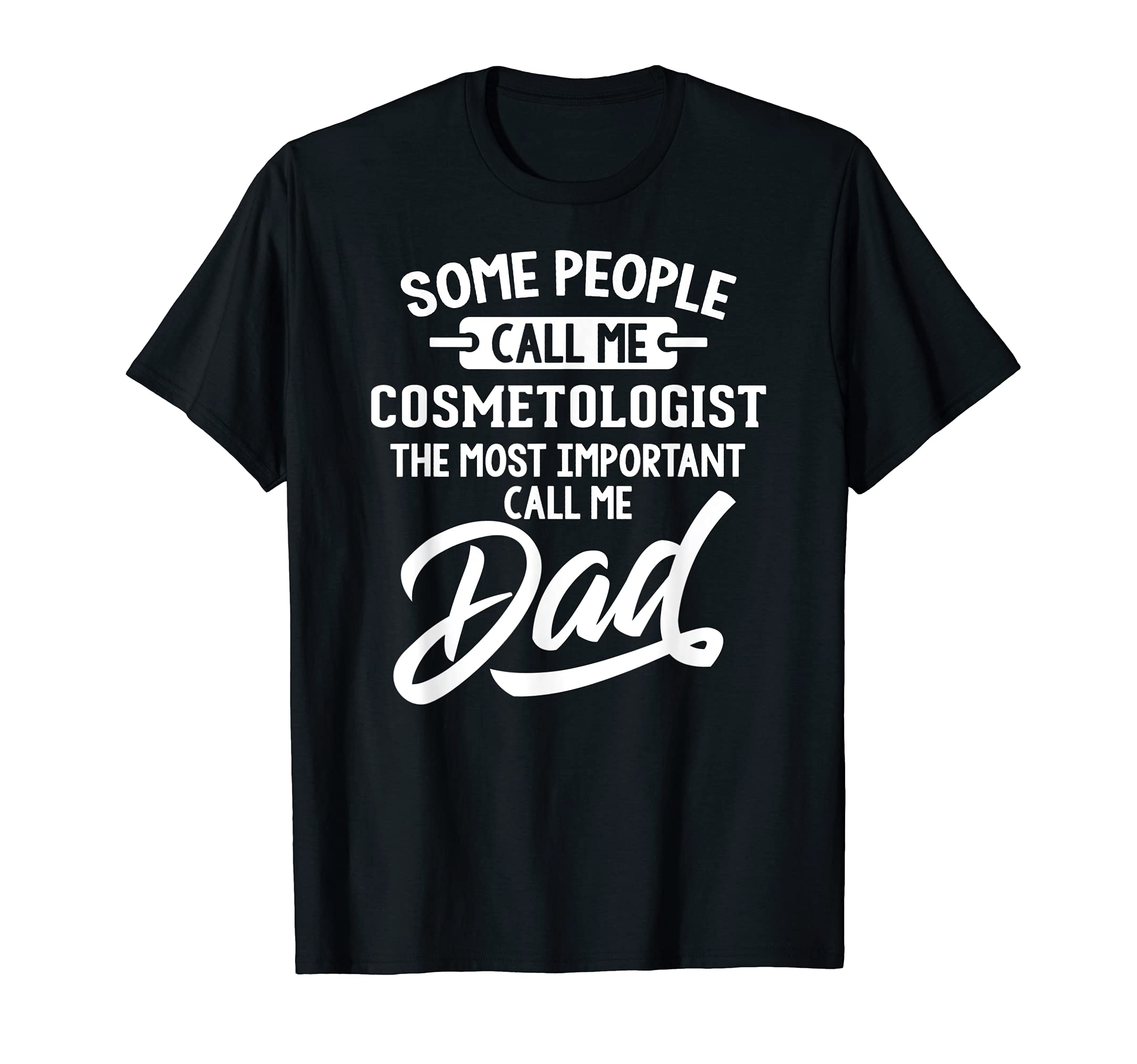 Fathers Day Design for a Cosmetologist Dad T-Shirt