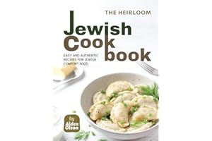 The Heirloom Jewish Cookbook: Easy and Authentic Recipes for Jewish Comfort Food