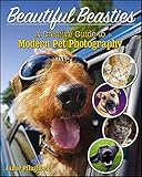 Beautiful Beasties: A Creative Guide to Modern Pet Photography