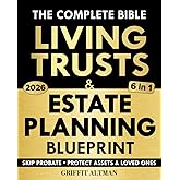 Estate Planning & Living Trusts Blueprint: The Complete and Easy-to-Follow Guide to Protecting Your Assets, Safeguarding the Future of Your Loved Ones, Optimizing Costs, & Creating a Lasting Legacy