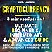 Cryptocurrency: 3 Books in 1: Ultimate Beginner's, Intermediate & Advanced Guide About Investing, Trading, Mining in Top Cryptocurrencies & Make Money in 2018 by 