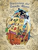Invasion der Doodle Aliens &mdash; Malbuch f&uuml;r Erwachsene: Spa&szlig; und Entspannung mit Au&szlig;erirdischen vom unendlichen Weltraum