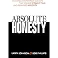 Absolute Honesty: Building a Corporate Culture That Values Straight Talk and Rewards Integrity