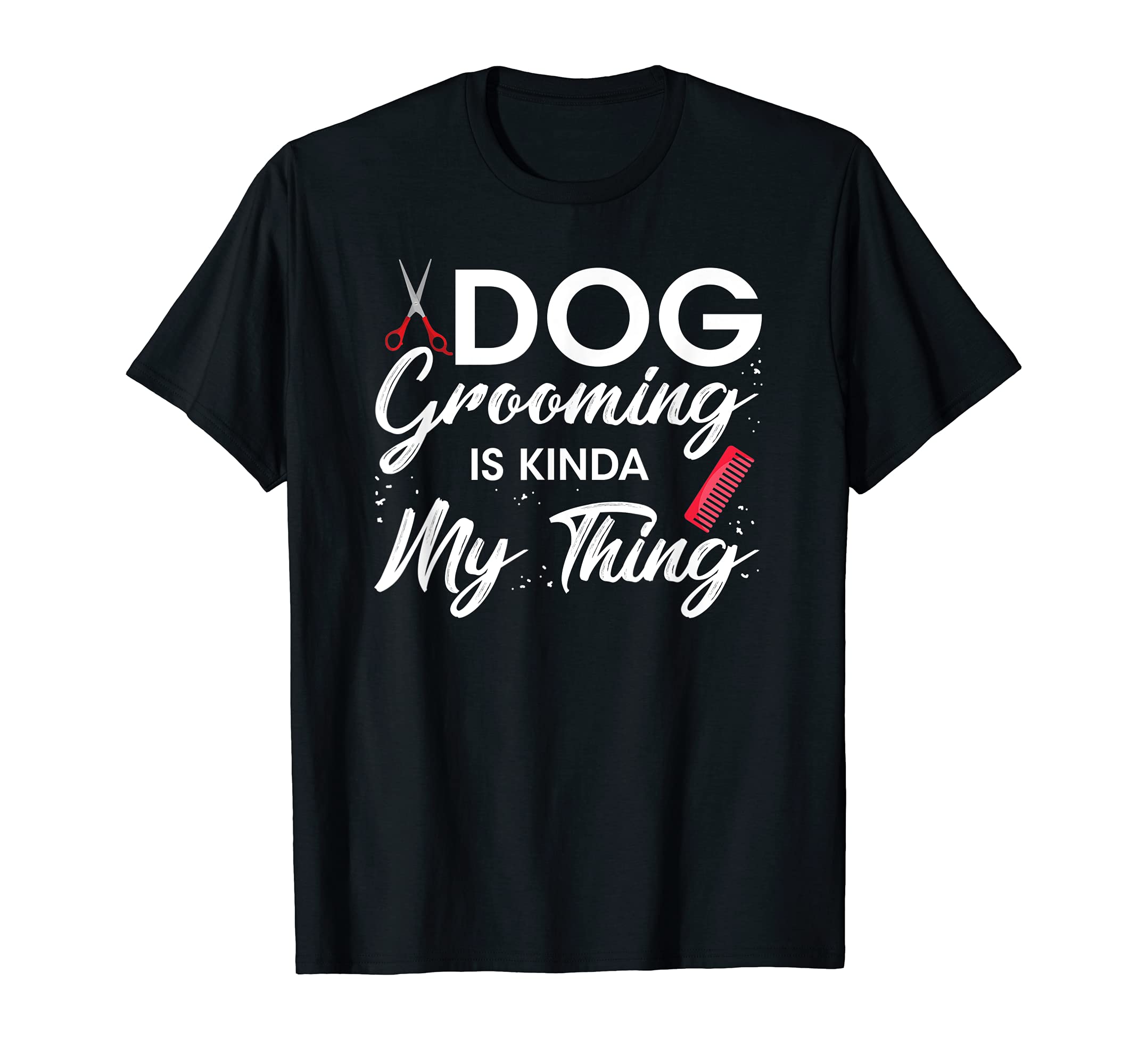 Dog Grooming Is Kinda My Thing - Furologist Dog Lover Spa T-Shirt