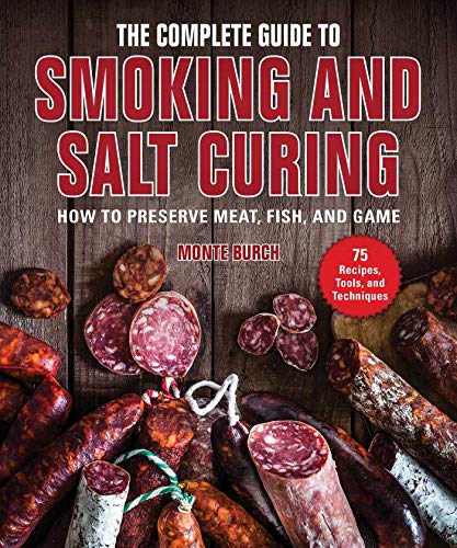 R.e.a.d The Complete Guide to Smoking and Salt Curing: How to Preserve Meat, Fish, and Game TXT