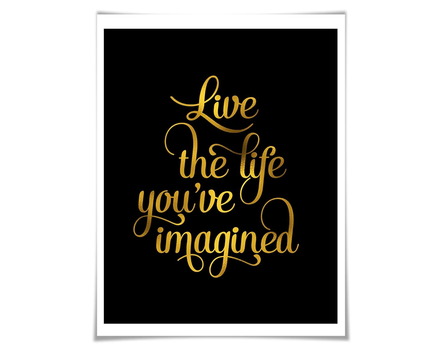 Amazon Com Live The Life You Ve Imagined Gold Foil Art Print Gold Silver Copper 36 Colours 3 Sizes Thoreau Quote Poster Handmade