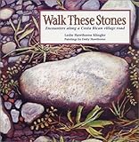 Walk These Stones: Encounters Along a Costa Rican Village Road by Leslie Hawthorne Klingler