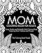 Mom Coloring Book for Adults: Funny, Relatable and Snarky Adult Coloring Book featuring Mom Problems and Phrases by 