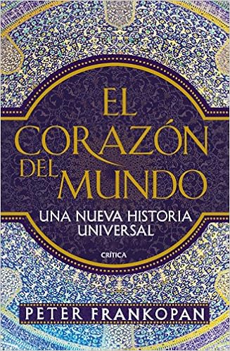 El corazón del mundo: Una nueva historia universal (Serie Mayor)