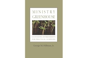 Ministry Greenhouse: Cultivating Environments for Practical Learning