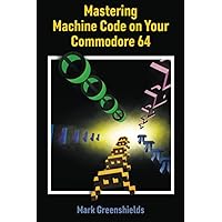 C64 Machine Language for the Absolute Beginner (Retro