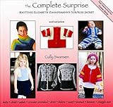 The Complete Surprise: Knitting Elizabeth Zimmermann's Surprise Jacket by