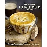 The Complete Irish Pub Cookbook: Traditional Easy and Simple Recipies for Beginners to Experts for Saint Patricks Day, Christ