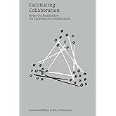 Facilitating Collaboration: Notes on Facilitation For Experienced Collaborators