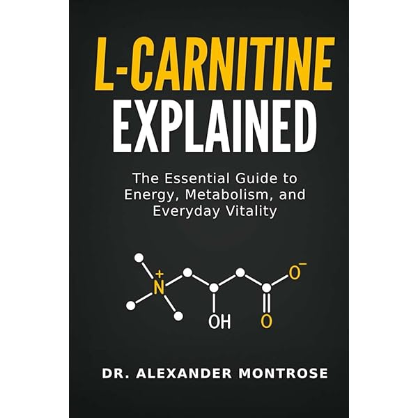 L-Carnitine Explained: The Essential Guide to Energy, Metabolism, and  Everyday Vitality: Montrose, Dr. Alexander: 9798280856929: Amazon.com: Books