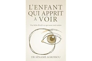 L'enfant qui apprit à voir: Une fable d’éveil à ce qui nous rend entiers