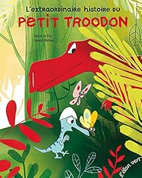 L' extraordinaire histoire du petit troodon