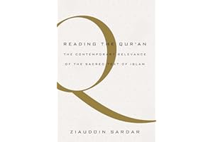 Reading the Qur'an: The Contemporary Relevance of the Sacred Text of Islam