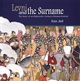 Levni and the Surname: The Story of an Eighteenth-Century Ottoman Festival by 