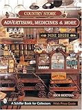 Country Store Advertising, Medicines, And More (Schiffer Military History) by