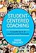 Student-Centered Coaching: A Guide for K–8  Coaches and Principals
