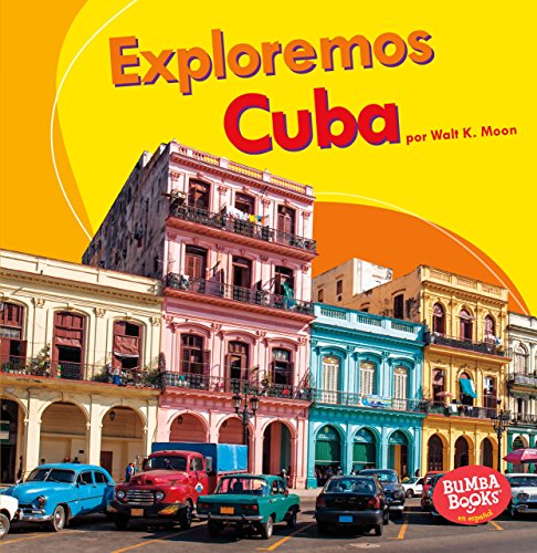 Exploremos Cuba (Let's Explore Cuba) (Bumba Books ® en español _ Exploremos países (Let's Explore Countries)) (Spanish Edition) by Walt K. Moon