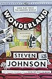 Wonderland: How Play Made the Modern World