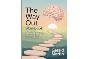 The Way Out Workbook: “A Practical Workbook for Overcoming Chronic Pain, Rewiring the Brain, and Restoring Your Life”