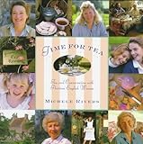 Time for Tea: Tea and Conversation with Thirteen English Women by Michele Rivers