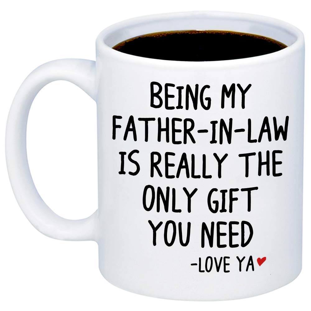 MyCozyCups Father's Day Mug for In law From Daughter In Law or Son In Law - Being My Father-In-Law Is Really The Only You Need Coffee Mug 11oz