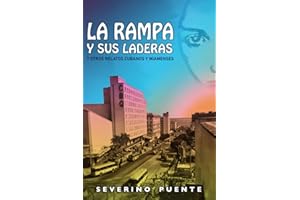 La Rampa y sus laderas: Y otros relatos cubanos y miamenses (Spanish Edition)