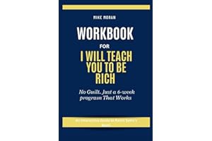 Workbook For I Will Teach You to Be Rich: No Guilt. Just a 6-week program That Works: An Interactive Guide to Ramit Sethi’s Book